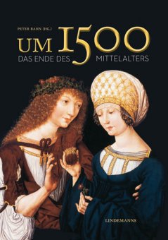 Um 1500. Das Ende des Mittelalters 